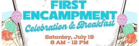 First Encampment Celebration and Breakfast: Saturday July 19th 8AM to 12PM